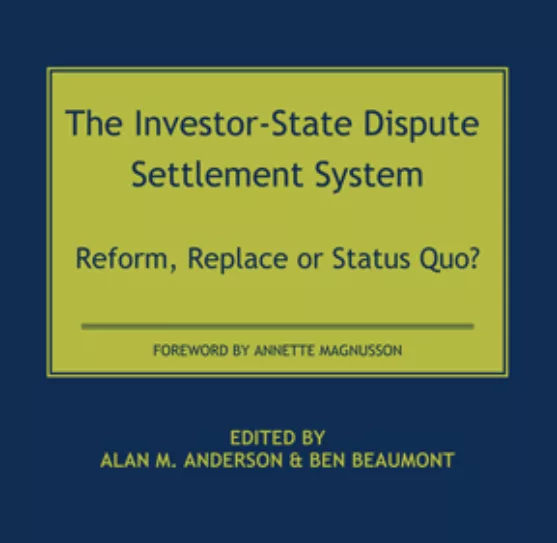 Alan M. Anderson co-edits “The Investor-State Dispute Settlement System: Reform, Replace of Status Quo?”